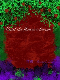 Untiltheflowersbloom