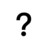 ?