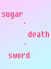 Sugar——Death——Sword